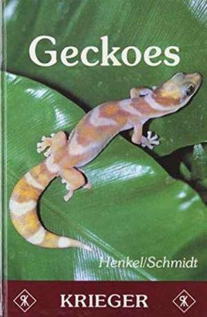 Geckoes: "Biology, Husbandry and Reproduction" de Friedrich-Wilhelm Henkel