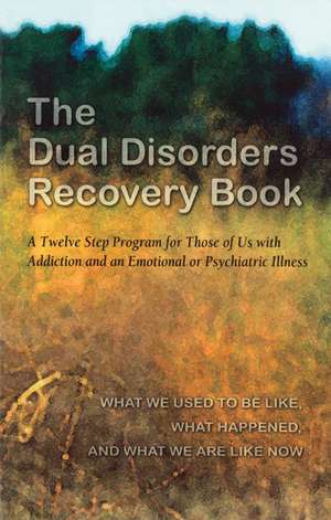 The Dual Disorders Recovery Book de ANONYMOUS