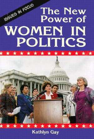 The New Power of Women in Politics de Kathlyn Gay