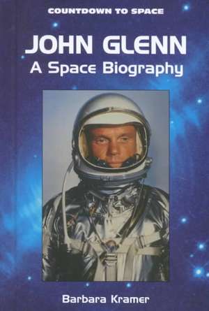 John Glenn: A Space Biography de Barbara Kramer