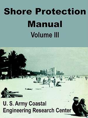 Shore Protection Manual (Volume Three) de U. S. Army Coastal Engineering Research