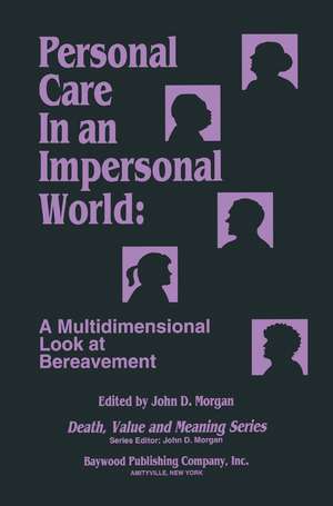 Personal Care in an Impersonal World: A Multidimensional Look at Bereavement de John Morgan