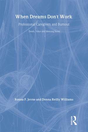 When Dreams Don't Work: Professional Caregivers and Burnout de Ronna Jevne