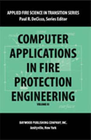 Computer Application in Fire Protection Engineering de Paul DeCicco