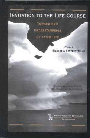 Invitation to the Life Course: Towards new understandings of later life de Richard Settersten