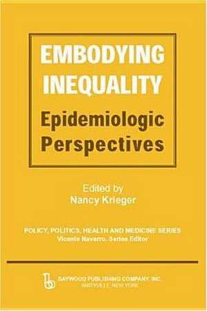 Embodying Inequality: Epidemiologic Perspectives de Nancy Krieger