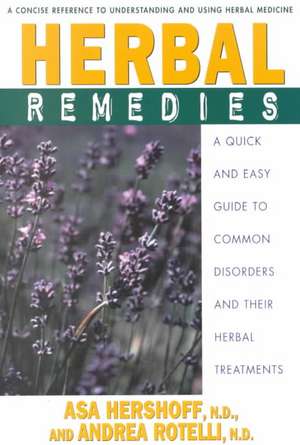 Herbal Remedies: A Quick and Easy Guide to Common Disorders and Their Herbal Remedies de Asa Hershoff