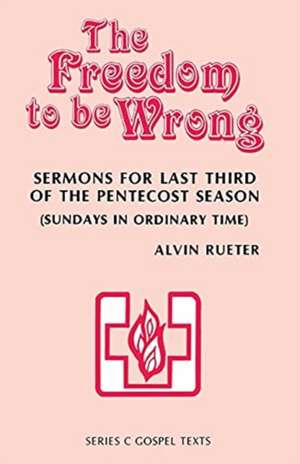 The Freedom to Be Wrong de Alvin C. Rueter