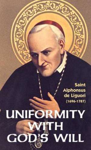 Uniformity with God's Will de St Alphonsus Liguori