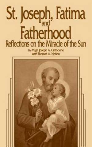 St. Joseph, Fatima and Fatherhood: Reflections on the Miracle of the Sun de Thomas A. Nelson