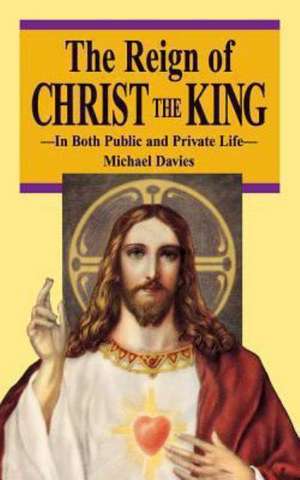 The Reign of Christ the King de Michael Davies