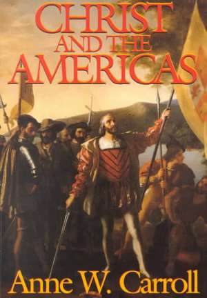 Christ and the Americas: Book 20 de Anne W. Carroll