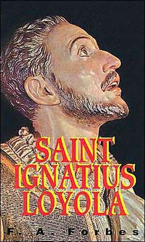 St. Ignatius of Loyola de F A Forbes