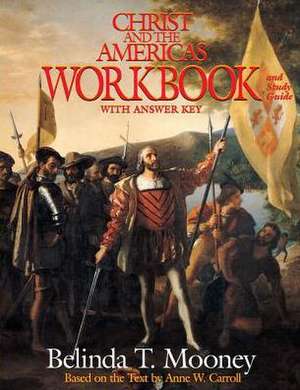 Christ and the Americas Workbook de Belinda T Mooney