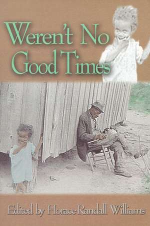 Weren't No Good Times: Personal Accounts of Slavery in Alabama de Horace Randall Williams