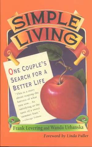 Simple Living: One Couple's Search for a Better Life de Frank Levering