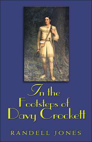 In the Footsteps of Davy Crockett de Randell Jones