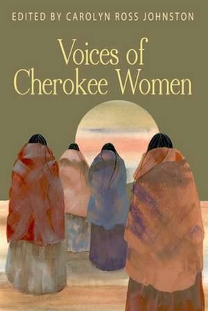 Voices of Cherokee Women de Carolyn Ross Johnston