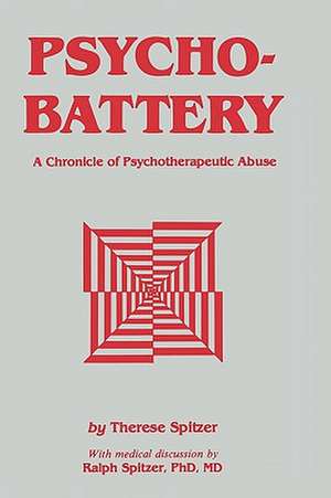 Psychobattery: A Chronicle of Psychotherapeutic Abuse de Therese Spitzer