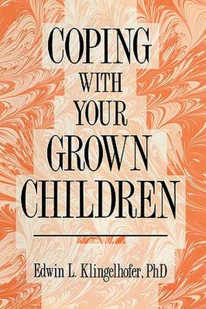 Coping with your Grown Children de Edwin L. Klingelhofer