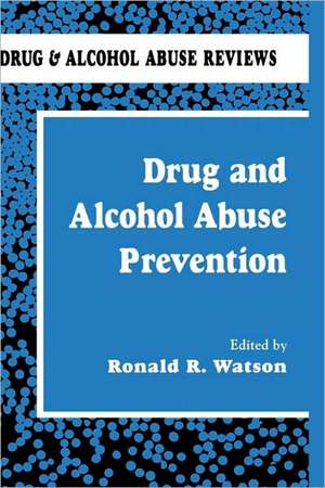 Drug and Alcohol Abuse Prevention de Roland R. Watson