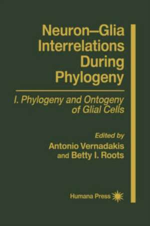 Neuron-Glia Interrelations During Phylogeny I: Phylogeny and Ontogeny of Glial Cells de Antonia Vernadakis