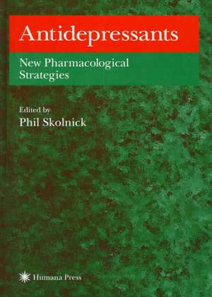 Antidepressants: New Pharmacological Strategies de Phil Skolnick