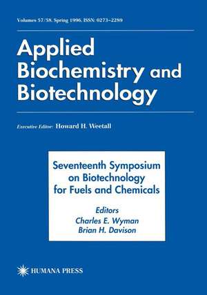 Seventeenth Symposium on Biotechnology for Fuels and Chemicals: Proceedings as Volumes 57 and 58 of Applied Biochemistry and Biotechnology de Charles E. Wyman