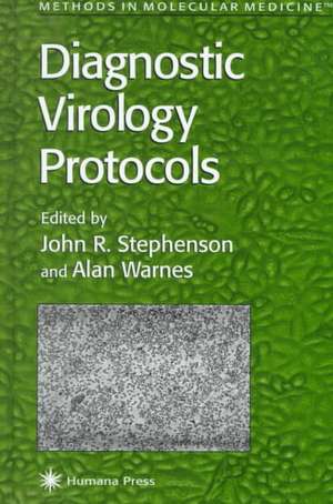 Diagnostic Virology Protocols de John R. Stephenson