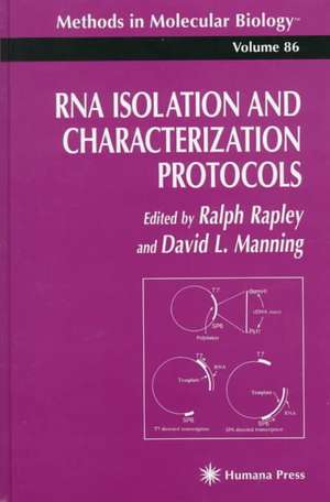 RNA Isolation and Characterization Protocols de Ralph Rapley