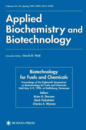 Biotechnology for Fuels and Chemicals: Proceedings of the Eighteenth Symposium on Biotechnology for Fuels and Chemicals Held May 5–9, 1996, at Gatlinburg, Tennessee de Brian H. Davison