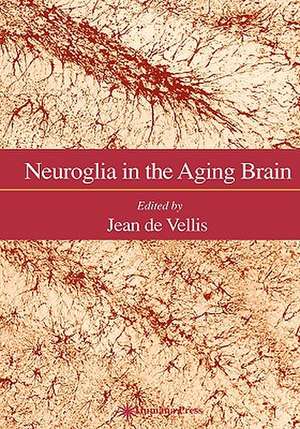 Neuroglia in the Aging Brain de Jean de Vellis