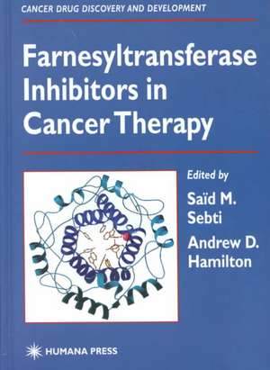 Farnesyltransferase Inhibitors in Cancer Therapy de Saïd M. Sebti