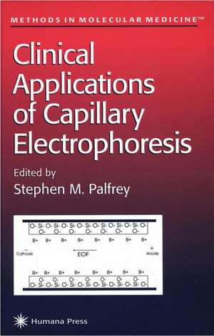 Clinical Applications of Capillary Electrophoresis de Stephen M. Palfrey