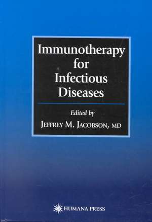 Immunotherapy for Infectious Diseases de Jeffrey M. Jacobson