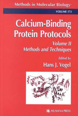 Calcium-Binding Protein Protocols: Volume 2: Methods and Techniques de Hans J. Vogel