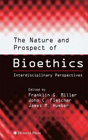 The Nature and Prospect of Bioethics: Interdisciplinary Perspectives de Franklin G. Miller