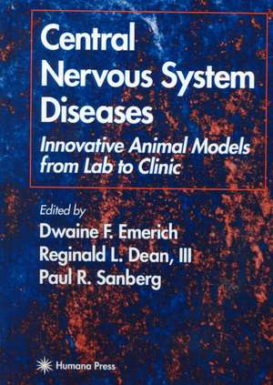 Central Nervous System Diseases: Innovative Animal Models from Lab to Clinic de Dwaine F. Emerich