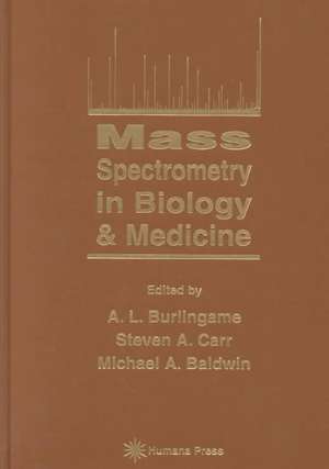 Mass Spectrometry in Biology & Medicine de A. L. Burlingame