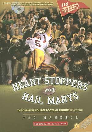 Heart Stoppers and Hail Marys: The Greatest College Football Finishes (since 1970) de Ted Mandell