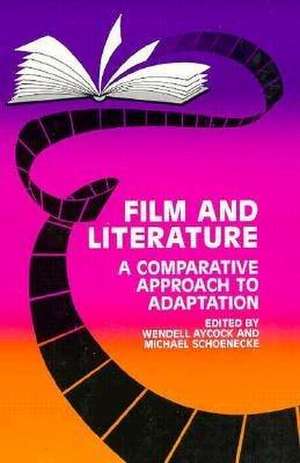 Film and Literature: A Comparative Approach to Adaptation de Michael Schoenecke