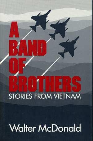 A Band of Brothers: Stories from Vietnam de Walter McDonald