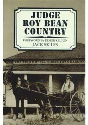 Judge Roy Bean Country de Jack Skiles