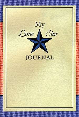 My Lone Star Journal: A Writing Companion to the Lone Star Journals de Lisa Waller Rogers