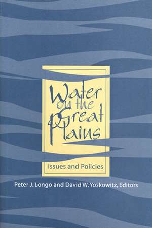 Water on the Great Plains: Issues and Policies de Peter J. Longo