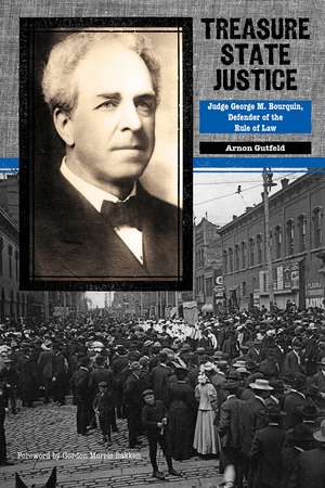 Treasure State Justice: Judge George M. Bourquin, Defender of the Rule of Law de Arnon Gutfeld