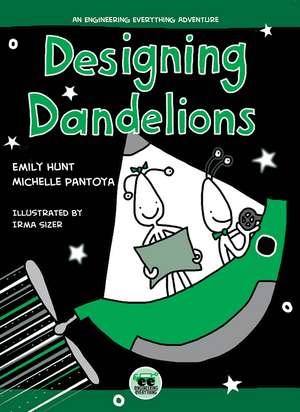 Designing Dandelions: An Engineering Everything Adventure de Emily Hunt