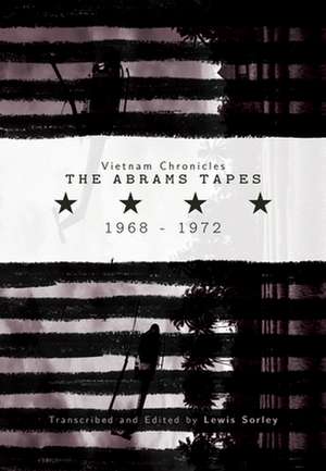 Vietnam Chronicles: The Abrams Tapes, 1968-1972 de Lewis Sorley