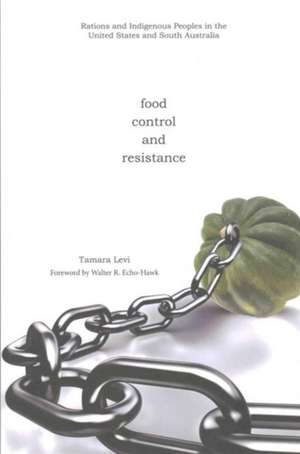 Food, Control, and Resistance de Tamara Levi