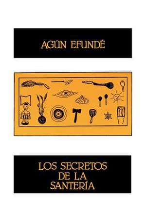 Los Secretos de La Santeria de Agun Efunde